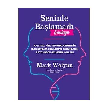 Seninle Başlamadı Günlüğü - Mark Wolynn