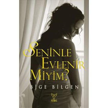 SENINLE EVLENIR MIYIM? - BIGE BILGEN