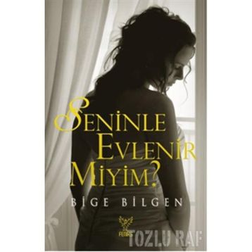 SENINLE EVLENIR MIYIM? - BIGE BILGEN