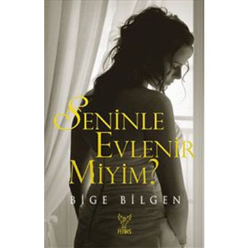 SENINLE EVLENIR MIYIM? - BIGE BILGEN