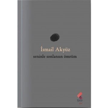 Seninle Sonlansın Ömrüm İsmail Akyüz