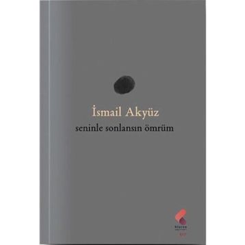 Seninle Sonlansın Ömrüm İsmail Akyüz