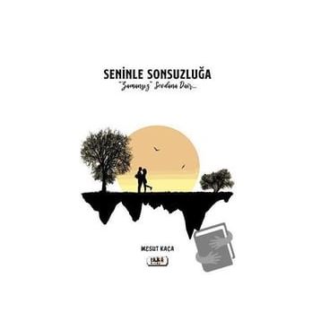 Seninle Sonsuzluğa - Mesut Kaça