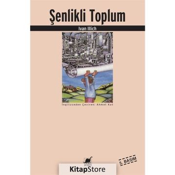 ŞENLİKLİ TOPLUM - IVAN ILLICH
