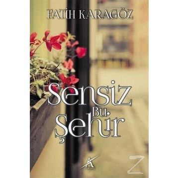 Sensiz Bu Şehir - Fatih Karagöz
