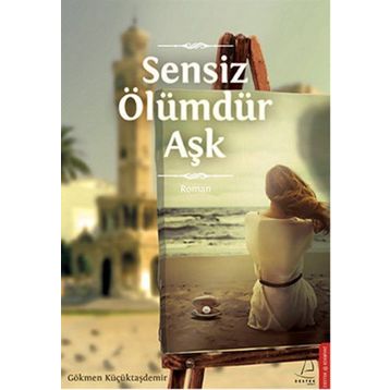 Sensiz Ölümdür Aşk - Gökmen Küçüktaşdemir