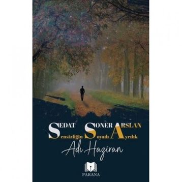 Sensizliğin Soyadı Ayrılık Adı Haziran - Parana Yayınları