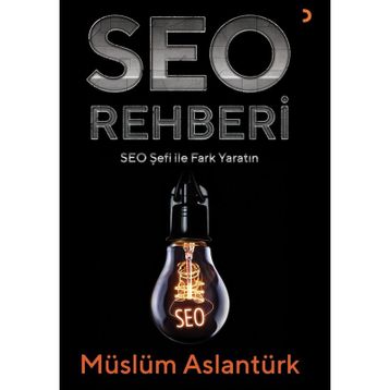 Seo Rehberi - Seo Şefi ile Fark Yaratın - Müslüm Aslantürk