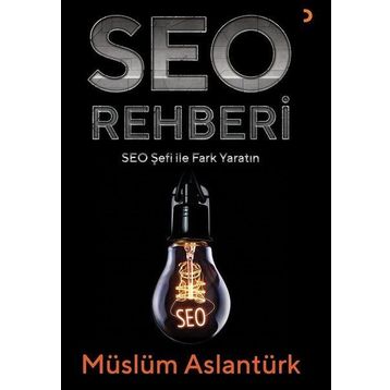 Seo Rehberi - Seo Şefi ile Fark Yaratın - Müslüm Aslantürk