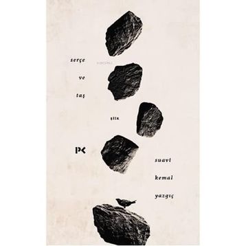 Serçe ve Taş - Suavi Kemal Yazgıç