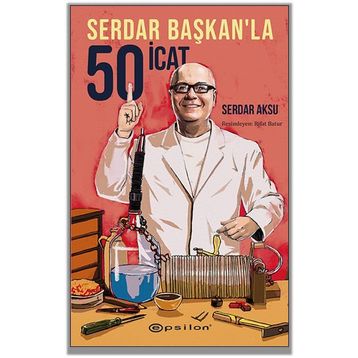 Serdar Başkan’la 50 İcat - Serdar Aksu