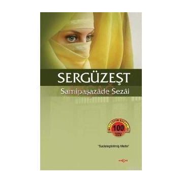 SERGÜZEŞT (SADELEŞTİRİLMİŞ METIN) - SAMİPAŞAZADE SEZAI