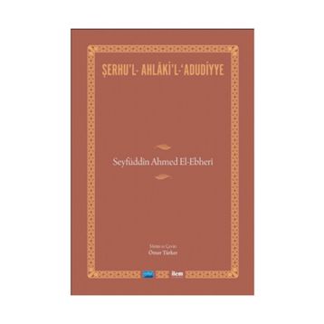 Şerhu’l-Ahlaki’l-Adudiyye - Ömer Türker