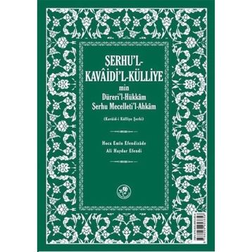 Şerhu’l - Kavaidi’l - Külliye Min Dürerül - Hükkam Şerhu Mecelleti’l-Ahkam - Hoca Emin Efendizade Ali Haydar Efendi