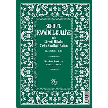 Şerhu’l - Kavaidi’l - Külliye Min Dürerül - Hükkam Şerhu Mecelleti’l-Ahkam - Hoca Emin Efendizade Ali Haydar Efendi