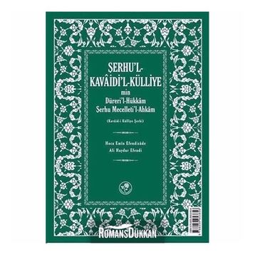 Şerhu’l - Kavaidi’l - Külliye Min Dürerül - Hükkam Şerhu Mecelleti’l-Ahkam - Hoca Emin Efendizade Ali Haydar Efendi