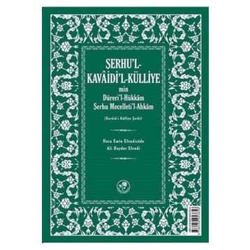 Şerhu’l - Kavaidi’l - Külliye Min Dürerül - Hükkam Şerhu Mecelleti’l-Ahkam - Hoca Emin Efendizade Ali Haydar Efendi