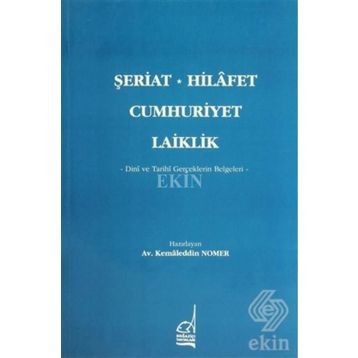 ŞERİAT - HILAFET - CUMHURIYET - LAIKLIK - KAMALEDDIN NOMER