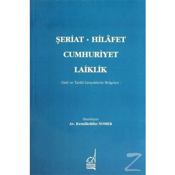 ŞERİAT - HILAFET - CUMHURIYET - LAIKLIK - KAMALEDDIN NOMER