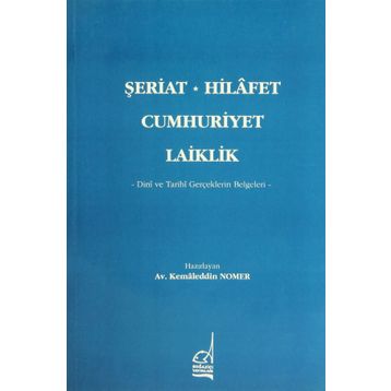 ŞERİAT - HILAFET - CUMHURIYET - LAIKLIK - KAMALEDDIN NOMER