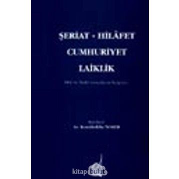 ŞERİAT - HILAFET - CUMHURIYET - LAIKLIK - KAMALEDDIN NOMER