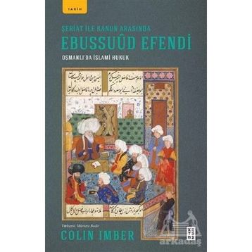 Şeriat ile Kanun Arasında Ebussuud Efendi - Colin Imber