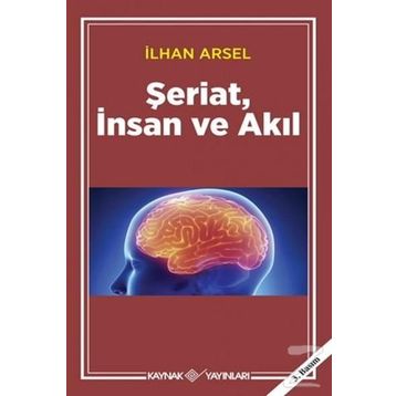 ŞERİAT İNSAN VE AKIL - İLHAN ARSEL