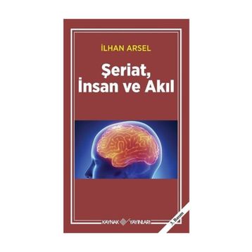 ŞERİAT İNSAN VE AKIL - İLHAN ARSEL