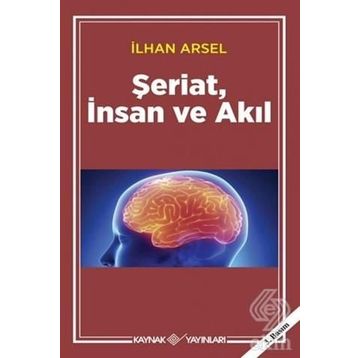 ŞERİAT İNSAN VE AKIL - İLHAN ARSEL