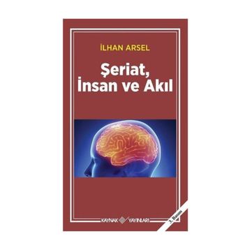 ŞERİAT İNSAN VE AKIL - İLHAN ARSEL