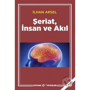 ŞERİAT İNSAN VE AKIL - İLHAN ARSEL