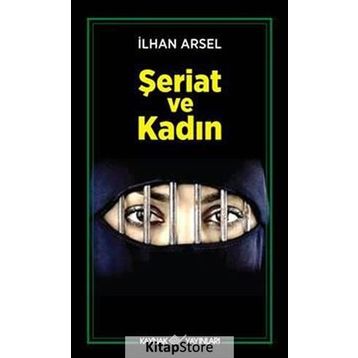 ŞERİAT VE KADIN - İLHAN ARSEL