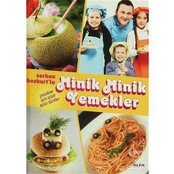 SERKAN BOZKURT'LA MINIK MINIK YEMEKLER ÇOCUKLAR İÇİN İŞTAH AÇICI TARIFLER - SERKAN BOZKURT