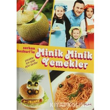 SERKAN BOZKURT'LA MINIK MINIK YEMEKLER ÇOCUKLAR İÇİN İŞTAH AÇICI TARIFLER - SERKAN BOZKURT