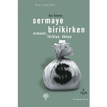 Sermaye Birikirken - Oya Köymen