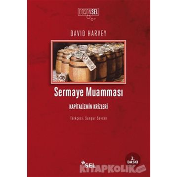 SERMAYE MUAMMASI KAPITALIZMIN KRIZLERI - DAVID HARVEY