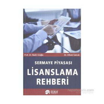 Sermaye Piyasası Lisanslama Rehberi - ibrahim ethem sancak Nadir Eroğlu
