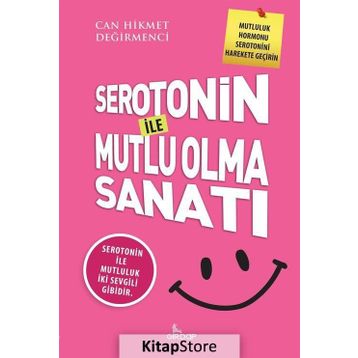 Serotonin İle Mutlu Olma Sanatı - Can Hikmet Değirmenci