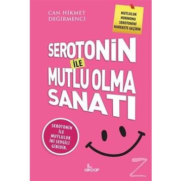 Serotonin İle Mutlu Olma Sanatı - Can Hikmet Değirmenci