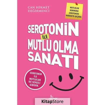 Serotonin İle Mutlu Olma Sanatı - Can Hikmet Değirmenci
