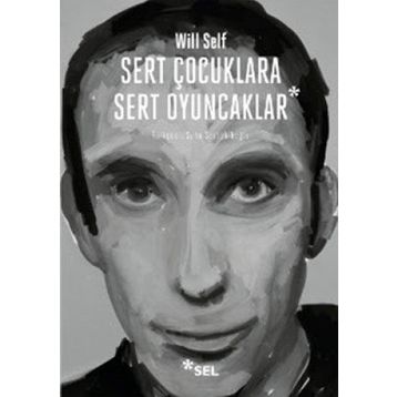 SERT ÇOCUKLARA SERT OYUNCAKLAR - WILL SELF