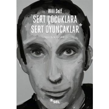 SERT ÇOCUKLARA SERT OYUNCAKLAR - WILL SELF