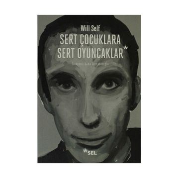 SERT ÇOCUKLARA SERT OYUNCAKLAR - WILL SELF