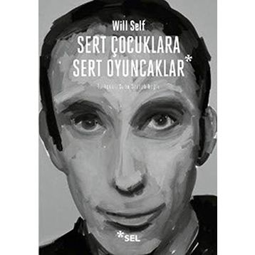 SERT ÇOCUKLARA SERT OYUNCAKLAR - WILL SELF