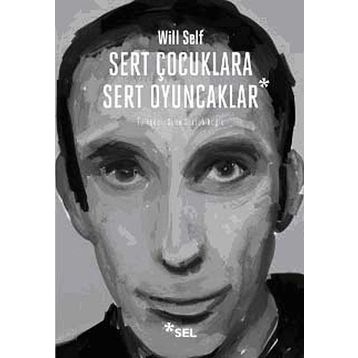 SERT ÇOCUKLARA SERT OYUNCAKLAR - WILL SELF