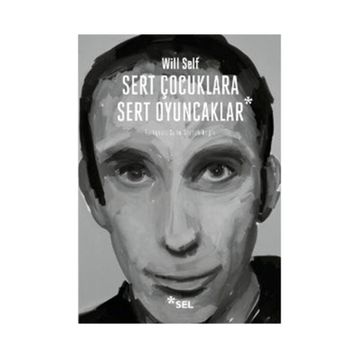 SERT ÇOCUKLARA SERT OYUNCAKLAR - WILL SELF