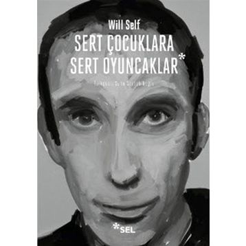 SERT ÇOCUKLARA SERT OYUNCAKLAR - WILL SELF
