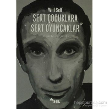 SERT ÇOCUKLARA SERT OYUNCAKLAR - WILL SELF