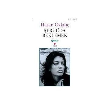 ŞERUL´DA BEKLEMEK - HASAN ÖZKILIÇ