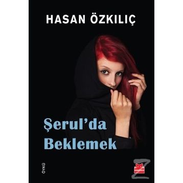 ŞERUL´DA BEKLEMEK - HASAN ÖZKILIÇ